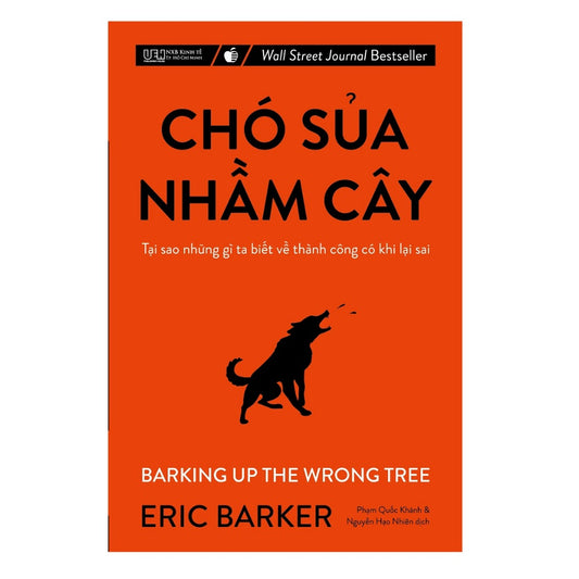 Sách - Chó sủa nhầm cây - Tại sao những gì ta biết về thành công có khi lại sai - BARKING UP THE WRONG TREE |  Việt Nam